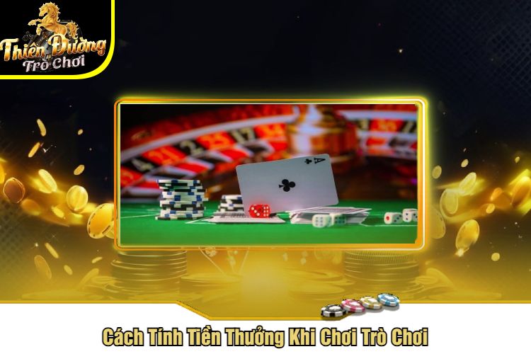 Cách Tính Tiền Thưởng Khi Chơi Trò Chơi