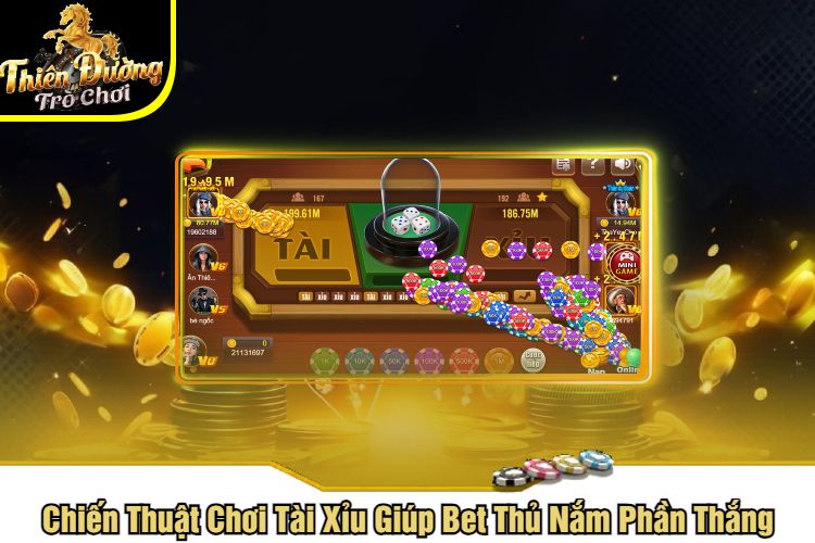 Chiến Thuật Chơi Tài Xỉu Giúp Bet Thủ Nắm Phần Thắng